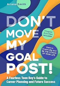 REVIEW Don’t Move My Goal Post A Fearless Teen Boy’s Guide to Career Planning and Future 