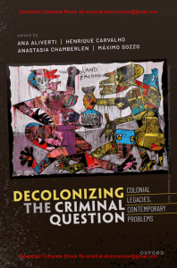 EBook For  Decolonizing the Criminal Question Colonial Legacies, Contemporary Problems 1st Edition By Ana Aliverti, Henrique Carvalho, Anastasia Chamberlen, Máximo So