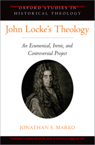 EBook For  John Locke's Theology An Ecumenical, Irenic, and Controversial Project 1st Edition By Jonathan  Marko