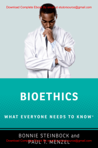 EBook For  Bioethics What Everyone Needs to Know 1st Edition By Bonnie Steinbock, Paul  Menzel