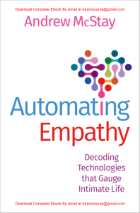 EBook For Automating Empathy Decoding Technologies that Gauge Intimate Life 1st Edition By Andrew McStay