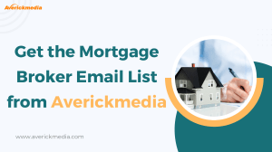 Get the Mortgage Broker Email List from Averickmedia