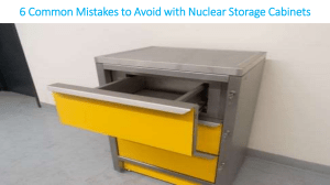 6 Common Mistakes to Avoid with Nuclear Storage Cabinets