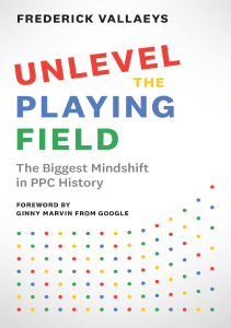 Unlevel the Playing Field The Biggest Mindshift in PPC History