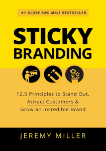 Sticky Branding 12 5 Principles to Stand Out Attract Customers  Grow an Incredible Brand