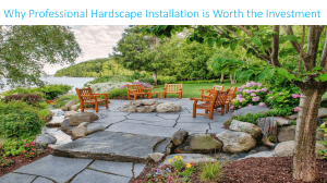 Why Professional Hardscape Installation is Worth the Investment