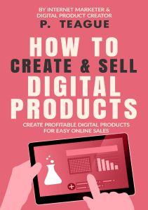 How To Create  Sell Digital Products Create profitable digital products for easy online sales 