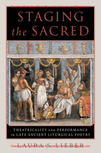 EBook For  Staging the Sacred Performance in Late Ancient Liturgical Poetry 1st Edition By Laura  Lieber