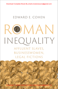 EBook For  Roman Inequality Affluent Slaves, Businesswomen, Legal Fictions 1st Edition By Edward  Cohen