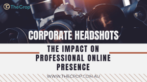 Corporate Headshots - The Impact on Professional Online Presence