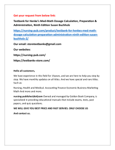 Help all students with Testbank for Henke’s Med-Math Dosage Calculation, Preparation & Administration, Ninth Edition Susan Buchholz