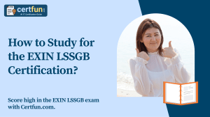 How to Study for the EXIN LSSGB Certification