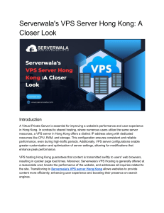 Serverwala's VPS Server Hong Kong: A Closer Look