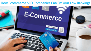 How Ecommerce SEO Companies Can Fix Your Low Rankings