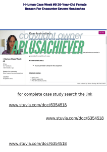 I-Human Case Week #9 26-Year-Old Female Reason for Encounter More Frequent Severe Headaches Location Outpatient Clinic