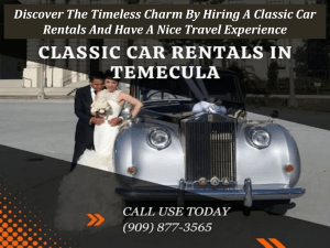 Discover The Timeless Charm By Hiring A Classic Car Rentals And Have A Nice Travel Experience