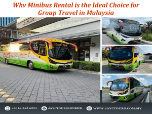 Why Minibus Rental is the Ideal Choice for Group Travel in Malaysia