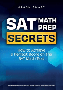 READ SAT Math Prep Secrets How to Achieve a Perfect Score on the SAT Math Test