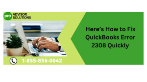 QuickBooks Error 2308 Causes and Effective Troubleshooting Steps