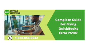 Complete Guide For Fixing QuickBooks Error PS107