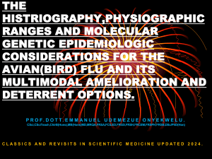 THE HISTRIOGRAPHY PHYSIOGRAPHIC RANGES AND MOLECULAR GENETIC EPIDEMIOLOGIC CONSIDERATIONS FOR THE AVIAN BIRD FLU AND ITS MULTIMODAL AMELIORATION AND DETERRENT OPTIONS.