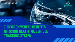 7 Environmental Benefits of Using Real-Time Vehicle Tracking System