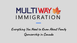 A Complete Resource for Family Sponsorship in Canada