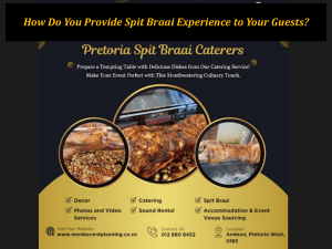 How Do You Provide Spit Braai Experience to Your Guests