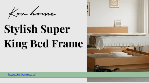 Enhance Your Bedroom with a Stylish Super King Bed Frame