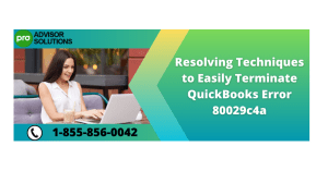 Resolving Techniques to Easily Terminate QuickBooks Error 80029c4a