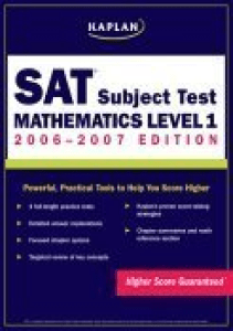 Kaplan SAT Subject Test Mathematics Level I 2006 2007 KAPLAN SAT SUBJECT TESTS 