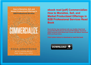 ebook read [pdf] Commercialize How to Monetize  Sell  and Market Productized Offerings in B2B Profes