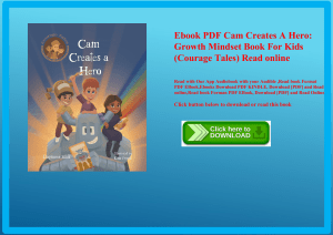 Ebook PDF  Cam Creates A Hero Growth Mindset Book For Kids (Courage Tales) Read online