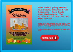 Read ebook [PDF] MABON The Autumn Equinox & the Scarecrow Rose Meets John Barleycorn (Two Little Wit