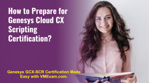 GCX-SCR- Genesys Cloud CX Scripting Certification | Sample Q & A