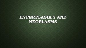 4 Hyperplasia's and Neoplasms powerpoint PATHO