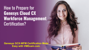 Genesys Cloud CX Workforce Management Exam - Start Your Preparation