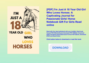 [PDF] I'm Just A 18 Year Old Girl Who Loves Horses A Captivating Journal for Passionate Girls! Horse