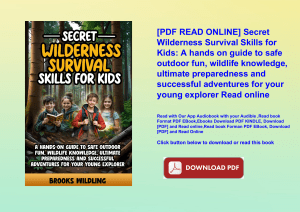 [PDF READ ONLINE] Secret Wilderness Survival Skills for Kids A hands on guide to safe outdoor fun  w