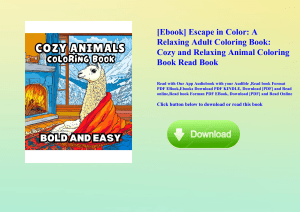 [Ebook] Escape in Color A Relaxing Adult Coloring Book Cozy and Relaxing Animal Coloring Book Read B