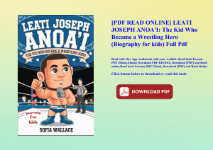 [PDF READ ONLINE] LEATI JOSEPH ANOA'I The Kid Who Became a Wrestling Hero (Biography for kids) Full 