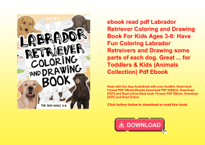 ebook read pdf Labrador Retriever Coloring and Drawing Book For Kids Ages 3-8 Have Fun Coloring Labr