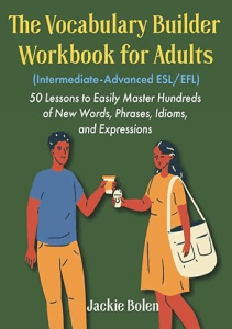 EBOOK The Vocabulary Builder Workbook for Adults Intermediate Advanced ESL EFL  50 Lessons to 