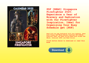 PDF [READ] Singapore Firefighter 2025 Experience a Year of Bravery and Dedication with Our Firefight