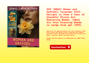 PDF [READ] Woman and Daffodil Calendar 2025 Delight in Over a Year of Graceful Floral Art Featuring 