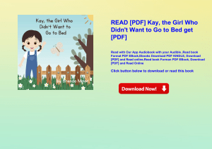 READ [PDF] Kay  the Girl Who Didn't Want to Go to Bed get [PDF]