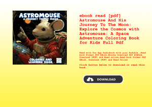 ebook read [pdf] Astromouse And His Journey To The Moon Explore the Cosmos with Astromouse A Space A