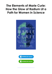 (Download) The Elements of Marie Curie: How the Glow of Radium Lit a Path for Women in Science By Dava Sobel