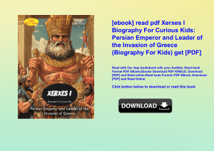 [ebook] read pdf Xerxes I Biography For Curious Kids Persian Emperor and Leader of the Invasion of G