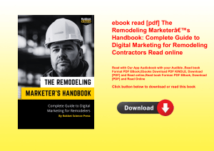 ebook read [pdf] The Remodeling MarketerÃ¢Â€Â™s Handbook Complete Guide to Digital Marketing for Rem